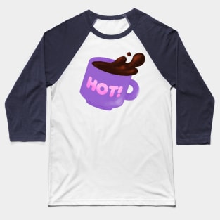 Spill that Hot Coffee! Baseball T-Shirt